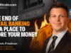 The End of Retail Banking as a Place to Store Your Money