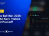 Crypto Bull Run 2025: Has the Rally Peaked or Just Paused?