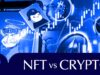 NFT Vs Crypto: What’s the Difference On The Blockchain?