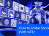 How to Make Money With NFT in 2025