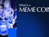What Is A Meme Coin: A Beginner’s Guide