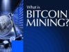 What Is Bitcoin Mining? A Comprehensive Guide
