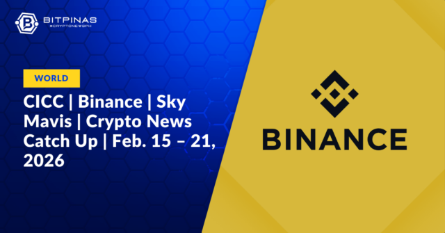CICC | Binance | Sky Mavis | Crypto News Catch Up | Feb. 15 – 21, 2026