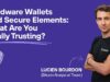 Hardware Wallets And Secure Elements: What Are You Really Trusting?