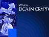 What is DCA in Crypto? A 2026 Guide to Smart Investing