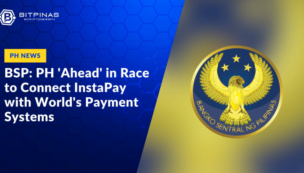 BSP-PH-Ahead-in-Race-to-Connect-InstaPay-with-Worlds-Payment-Systems.png
