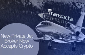 Transacta Partners with CryptoJets to Support Growing Demand for Crypto Payments in Private Aviation