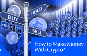 How To Make Money With Crypto? A Beginner’s Guide