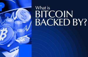What Is Bitcoin Backed By? The Truth About BTC’s Value