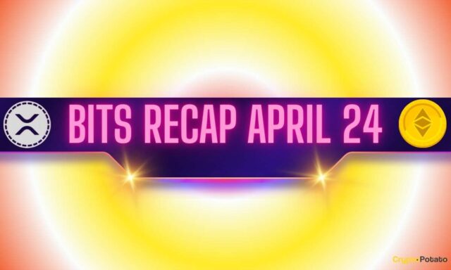 Bullish Ripple (XRP) Signals, Ethereum (ETH) Price Predictions, and More: Bits Recap, April 24