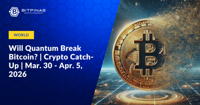Will Quantum Finally Break Bitcoin? | Crypto Catch Up | Mar. 30 – Apr. 5, 2026